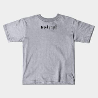 toned & tupid Kids T-Shirt